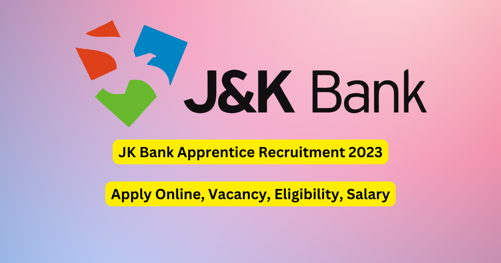 JK Bank Apprentice Recruitment 2023, Apply Online, Vacancy, Eligibility ...